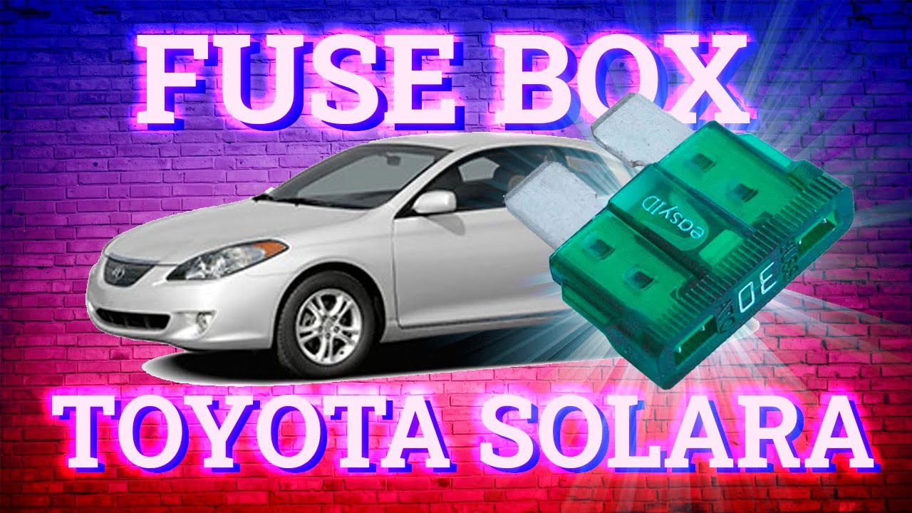 Toyota Solara (2004-2008) fuse box ...