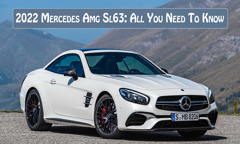 2022 Mercedes Amg Sl63: All You Need To ...